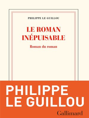 cover image of Le roman inépuisable. Roman du roman